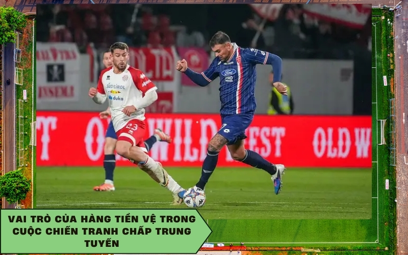 Vai trò của hàng tiền vệ trong cuộc chiến tranh chấp trung tuyến