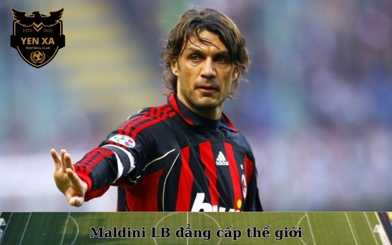 Maldini LB đẳng cấp thế giới