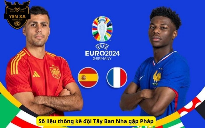 Số liệu thống kê đội Tây Ban Nha gặp Pháp