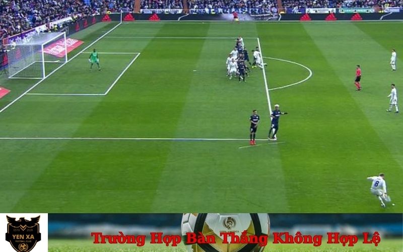 Trường Hợp Bàn Thắng Không Hợp Lệ