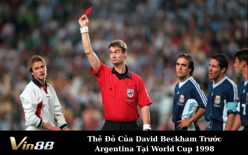 Thẻ Đỏ Của David Beckham Trước Argentina Tại World Cup 1998